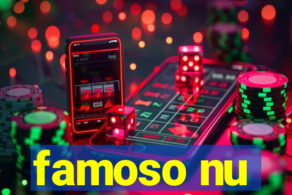 famoso nu